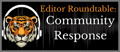 Click here to check out our Editor Roundtable Podcast, discussing these very issues and more!